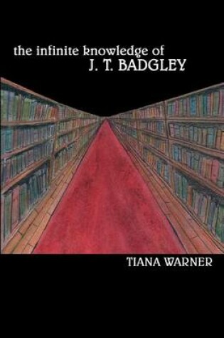 Cover of The Infinite Knowledge of J. T. Badgley