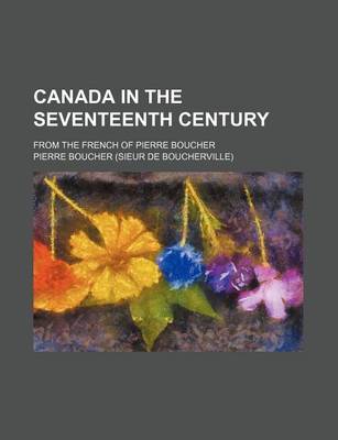 Book cover for Canada in the Seventeenth Century; From the French of Pierre Boucher