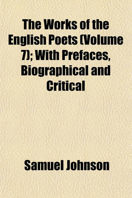 Book cover for The Works of the English Poets (Volume 7); With Prefaces, Biographical and Critical