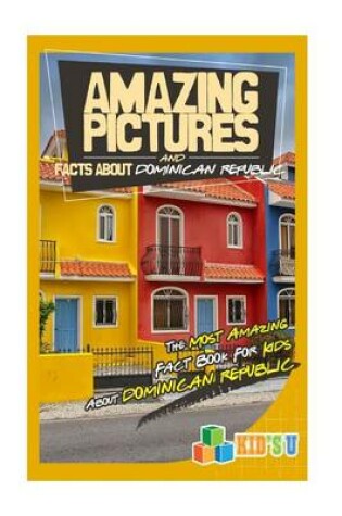 Cover of Amazing Pictures and Facts about Dominican Republic