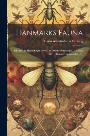 Cover of Danmarks fauna; illustrerede haandbøger over den danske dyreverden.. Volume Bd.71 (Insekter, Almindelig Del)