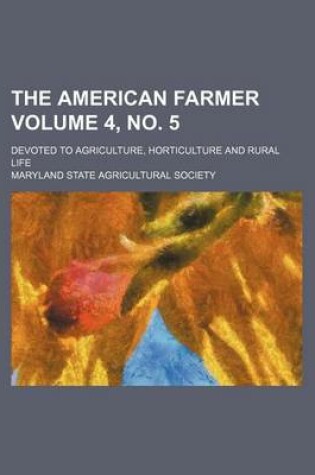 Cover of The American Farmer; Devoted to Agriculture, Horticulture and Rural Life Volume 4, No. 5