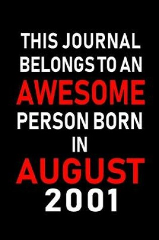 Cover of This Journal belongs to an Awesome Person Born in August 2001