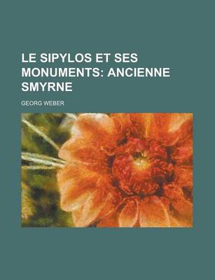 Book cover for Le Sipylos Et Ses Monuments