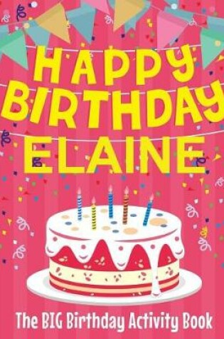 Cover of Happy Birthday Elaine - The Big Birthday Activity Book