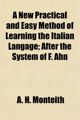 Book cover for A New Practical and Easy Method of Learning the Italian Langage; After the System of F. Ahn