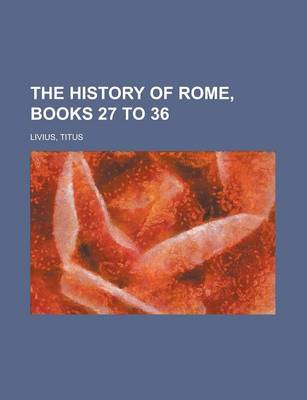 Book cover for The History of Rome, Books 27 to 36