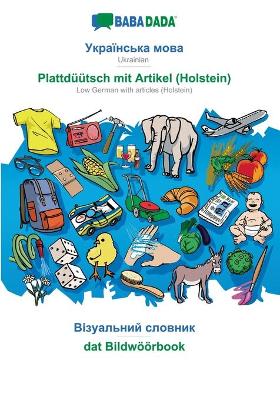 Book cover for BABADADA, Ukrainian (in cyrillic script) - Plattdüütsch mit Artikel (Holstein), visual dictionary (in cyrillic script) - dat Bildwöörbook