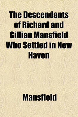 Book cover for The Descendants of Richard and Gillian Mansfield Who Settled in New Haven