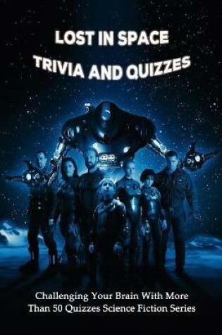 Cover of Lost in Space Trivia and Quizzes