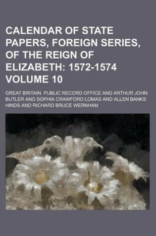 Cover of Calendar of State Papers, Foreign Series, of the Reign of Elizabeth Volume 10