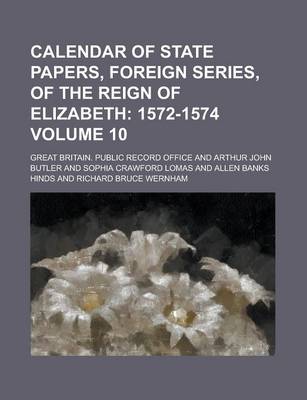 Book cover for Calendar of State Papers, Foreign Series, of the Reign of Elizabeth Volume 10