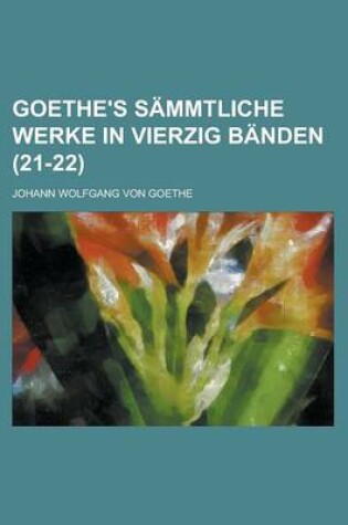 Cover of Goethe's Sammtliche Werke in Vierzig Banden (21-22)