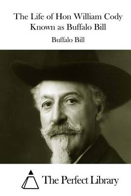 Book cover for The Life of Hon William Cody Known as Buffalo Bill