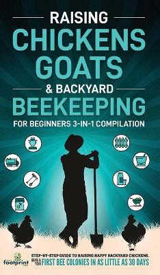 Book cover for Raising Chickens, Goats & Backyard Beekeeping For Beginners