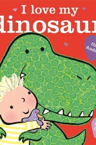Cover of I Love My Dinosaur