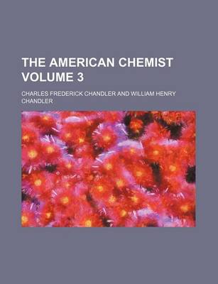 Book cover for The American Chemist Volume 3