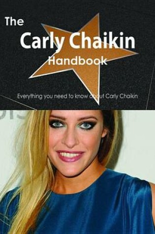 Cover of The Carly Chaikin Handbook - Everything You Need to Know about Carly Chaikin