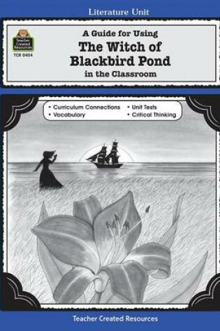 Cover of A Guide for Using the Witch of Blackbird Pond in the Classroom
