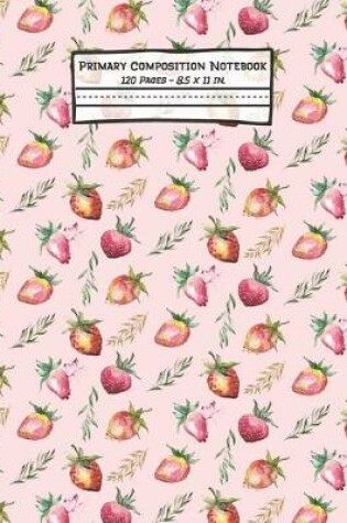 Cover of Strawberry Primary Composition Notebook
