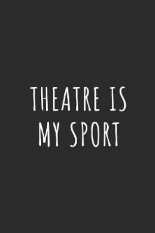 Cover of Theatre Is My Sport