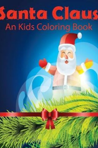 Cover of Santa Claus An Kids Coloring Book