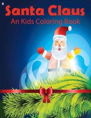 Book cover for Santa Claus An Kids Coloring Book