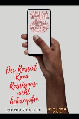 Cover of Der Rassist Kann Nicht Gegen Rassismus Kampfen