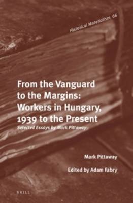 Book cover for From the Vanguard to the Margins: Workers in Hungary, 1939 to the Present