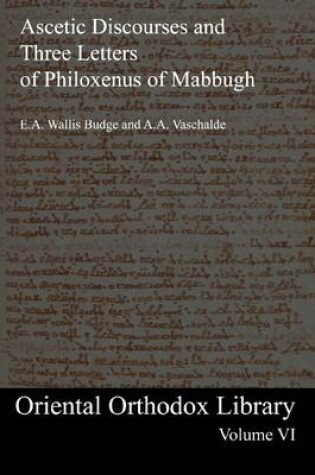Cover of The Ascetic Discourses and Three Letters of Philoxenus of Mabbugh: Oriental Orthodox Library Volume VI