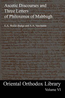 Book cover for The Ascetic Discourses and Three Letters of Philoxenus of Mabbugh: Oriental Orthodox Library Volume VI