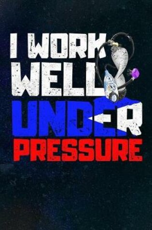 Cover of I Work Well Under Pressure