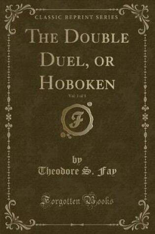 Cover of The Double Duel, or Hoboken, Vol. 1 of 3 (Classic Reprint)