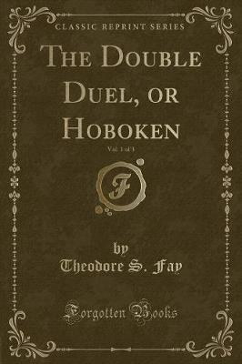 Book cover for The Double Duel, or Hoboken, Vol. 1 of 3 (Classic Reprint)