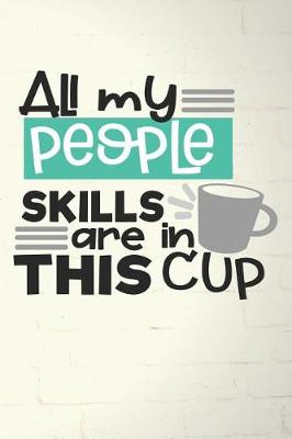 Book cover for All My People Skills Are in This Cup