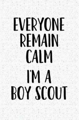 Cover of Everyone Remain Calm I'm a Boy Scout