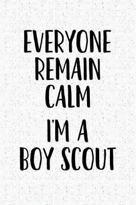 Book cover for Everyone Remain Calm I'm a Boy Scout