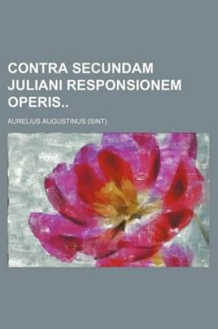 Cover of Contra Secundam Juliani Responsionem Operis