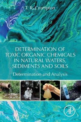 Book cover for Determination of Toxic Organic Chemicals In Natural Waters, Sediments and Soils