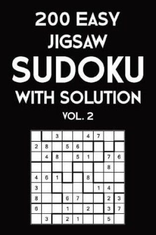 Cover of 200 Easy Jigsaw Sudoku With Solution Vol. 2