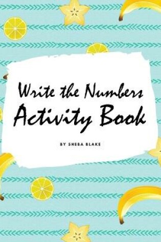 Cover of Write the Numbers (1-10) Activity Book for Children (8x10 Coloring Book / Activity Book)