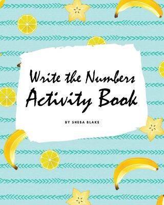 Book cover for Write the Numbers (1-10) Activity Book for Children (8x10 Coloring Book / Activity Book)