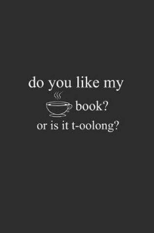 Cover of Do You Like My Book Or It T-oolong