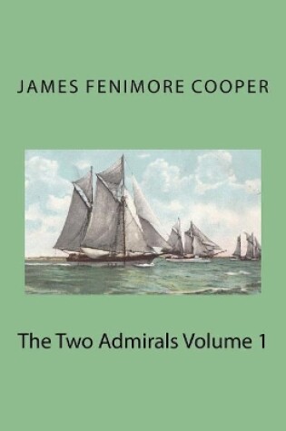 Cover of The Two Admirals Volume 1