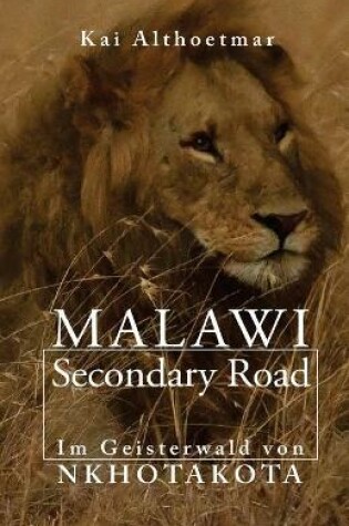 Cover of Malawi Secondary Road. Im Geisterwald von Nkhotakota