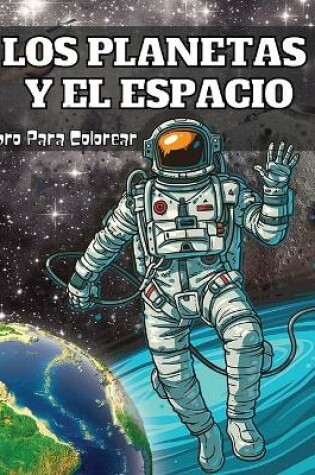 Cover of Los Planetas y el Espacio Libro Para Colorear