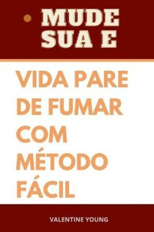 Cover of Mude sua vida pare de fumar com metodo facil