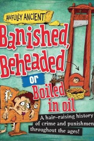 Cover of Banished, Beheaded or Boiled in Oil