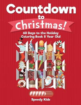 Book cover for Countdown to Christmas! 60 Days to the Holiday Coloring Book 8 Year Old