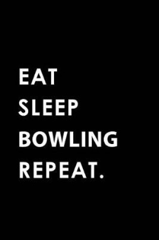 Cover of Eat Sleep Bowling Repeat